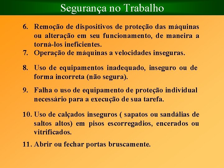 Segurança no Trabalho 6. Remoção de dispositivos de proteção das máquinas ou alteração em