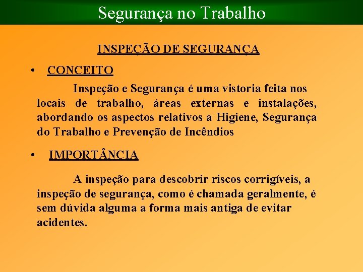 Segurança no Trabalho INSPEÇÃO DE SEGURANÇA • CONCEITO Inspeção e Segurança é uma vistoria