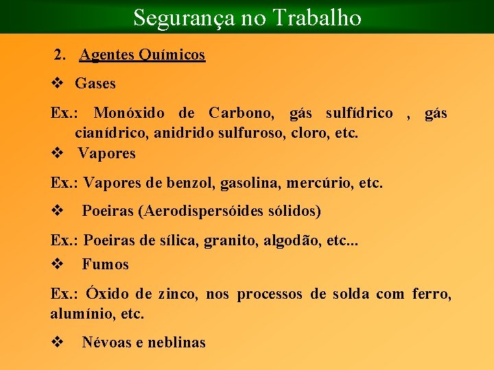 Segurança no Trabalho 2. Agentes Químicos v Gases Ex. : Monóxido de Carbono, gás