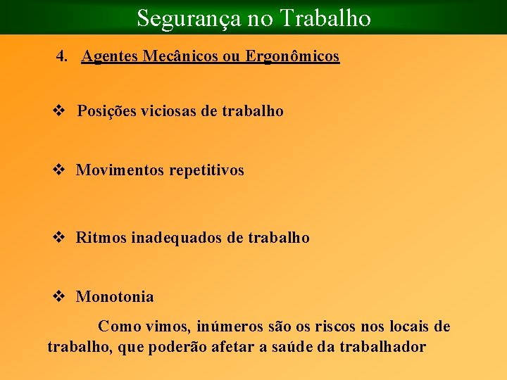 Segurança no Trabalho 4. Agentes Mecânicos ou Ergonômicos v Posições viciosas de trabalho v