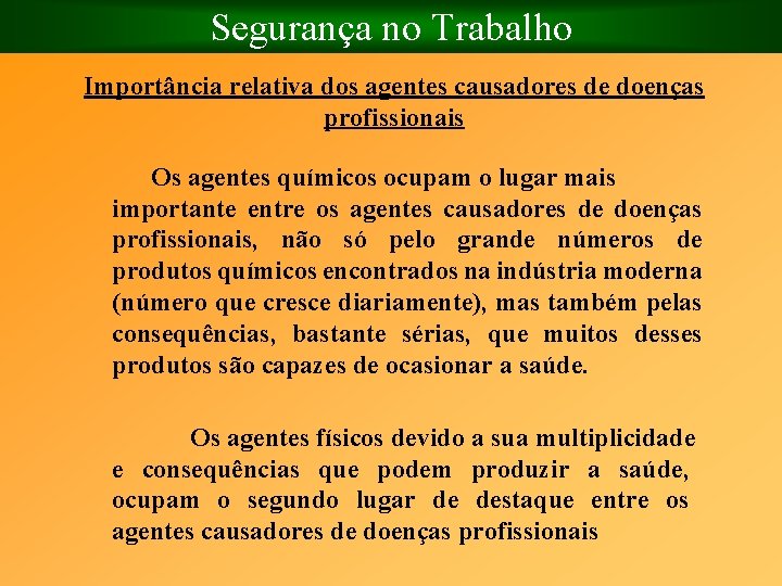 Segurança no Trabalho Importância relativa dos agentes causadores de doenças profissionais Os agentes químicos