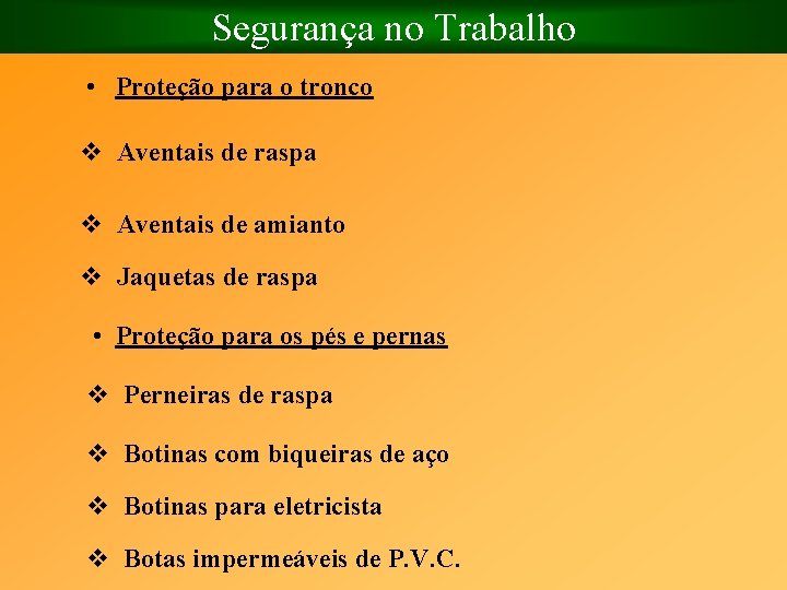 Segurança no Trabalho • Proteção para o tronco v Aventais de raspa v Aventais