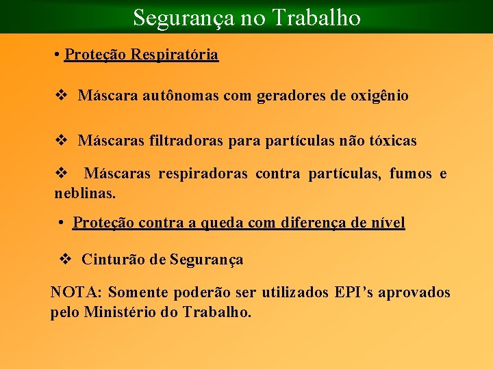 Segurança no Trabalho • Proteção Respiratória v Máscara autônomas com geradores de oxigênio v