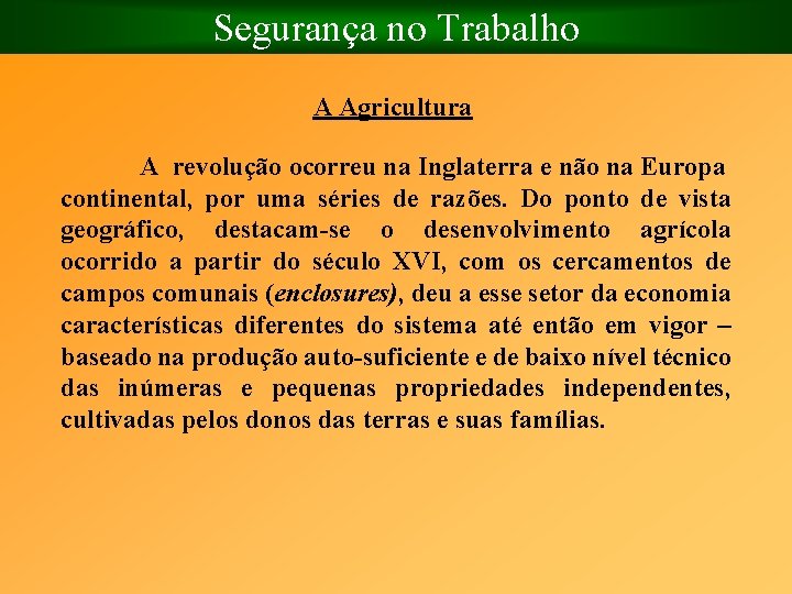 Segurança no Trabalho A Agricultura A revolução ocorreu na Inglaterra e não na Europa