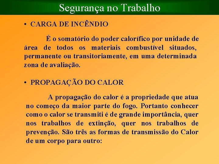 Segurança no Trabalho • CARGA DE INCÊNDIO É o somatório do poder calorífico por