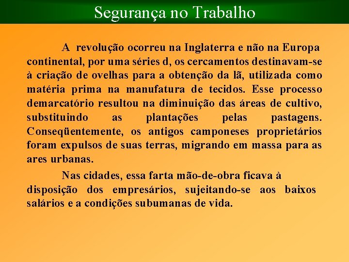 Segurança no Trabalho A revolução ocorreu na Inglaterra e não na Europa continental, por