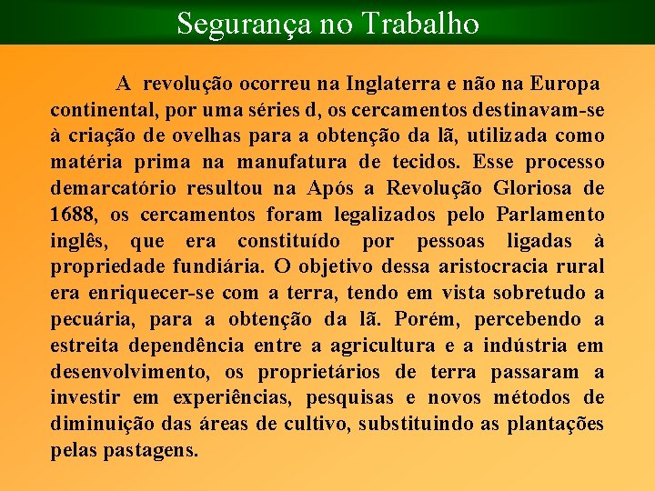 Segurança no Trabalho A revolução ocorreu na Inglaterra e não na Europa continental, por