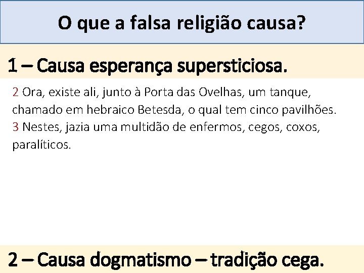 Mensagem 27 O que a falsa religião causa? . 1 – Causa esperança supersticiosa.