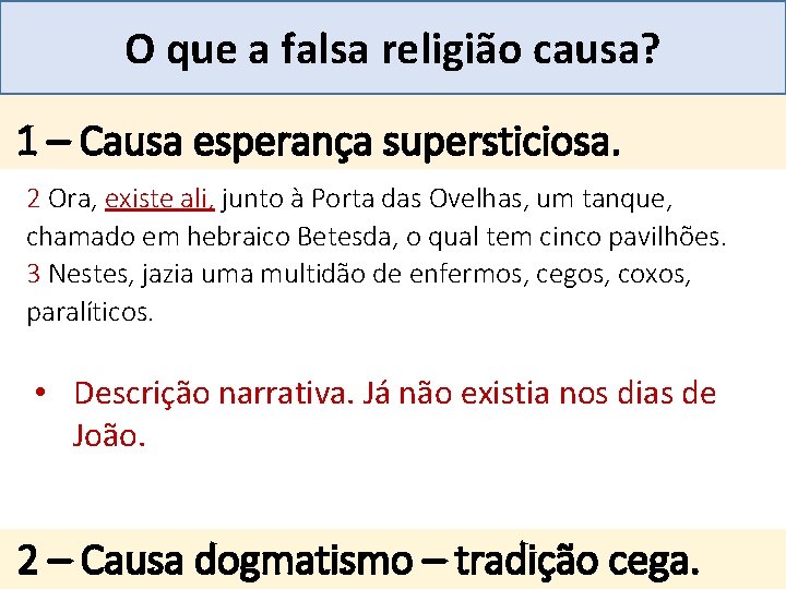 Mensagem 27 O que a falsa religião causa? . 1 – Causa esperança supersticiosa.