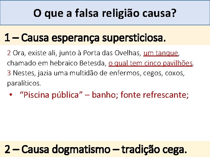 Mensagem 27 O que a falsa religião causa? . 1 – Causa esperança supersticiosa.