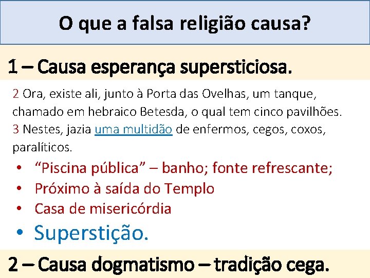 Mensagem 27 O que a falsa religião causa? . 1 – Causa esperança supersticiosa.