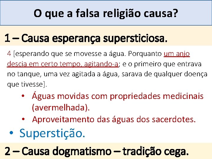 Mensagem 27 O que a falsa religião causa? . 1 – Causa esperança supersticiosa.