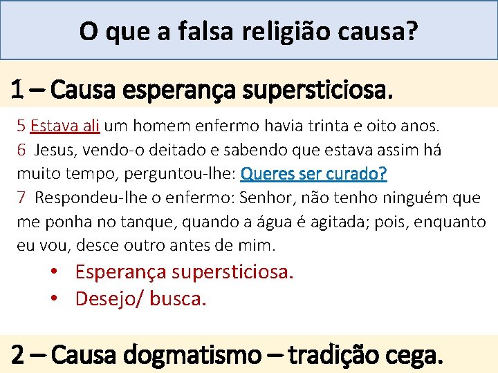 Mensagem 27 O que a falsa religião causa? . 1 – Causa esperança supersticiosa.