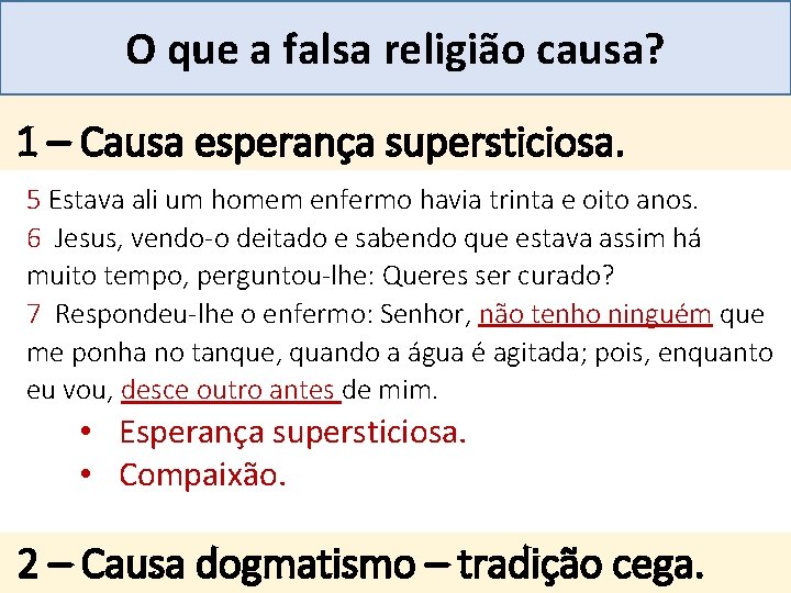 Mensagem 27 O que a falsa religião causa? . 1 – Causa esperança supersticiosa.