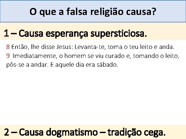 Mensagem 27 O que a falsa religião causa? . 1 – Causa esperança supersticiosa.