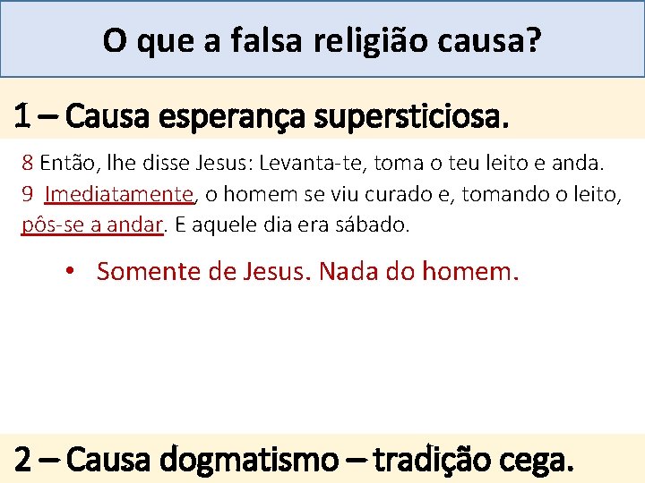 Mensagem 27 O que a falsa religião causa? . 1 – Causa esperança supersticiosa.