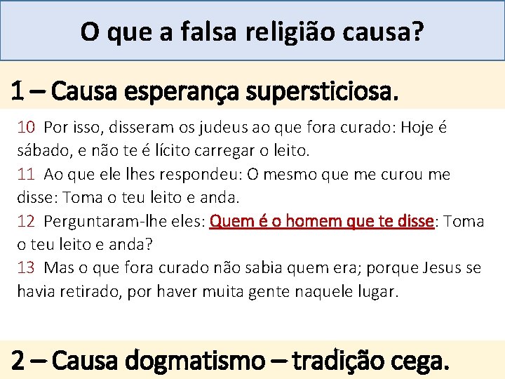 Mensagem 27 O que a falsa religião causa? . 1 – Causa esperança supersticiosa.