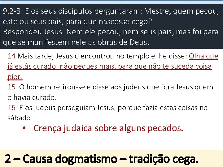 Mensagem 27 Mestre, quem pecou, 9. 2 -3 E os. Oseus discípulos perguntaram: que