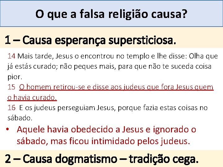 Mensagem 27 O que a falsa religião causa? . 1 – Causa esperança supersticiosa.