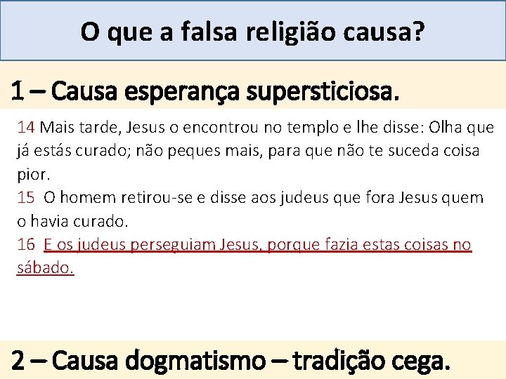 Mensagem 27 O que a falsa religião causa? . 1 – Causa esperança supersticiosa.