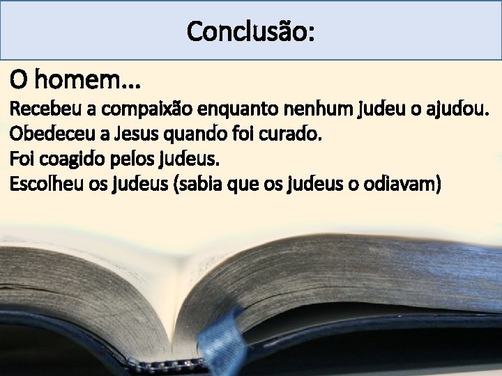 Mensagem 27 Conclusão: O homem. . Recebeu a compaixão enquanto nenhum judeu o ajudou.