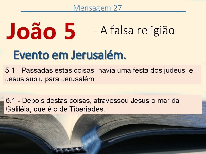 Mensagem 27 João 5 . - A falsa religião Evento em Jerusalém. 5. 1