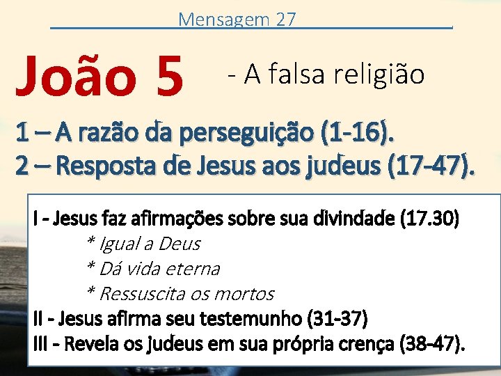 Mensagem 27 João 5 . - A falsa religião 1 – A razão da