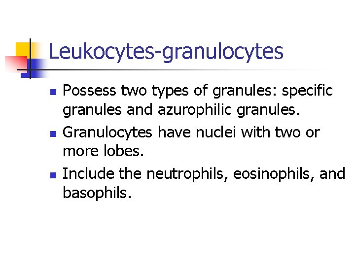 Leukocytes-granulocytes n n n Possess two types of granules: specific granules and azurophilic granules.