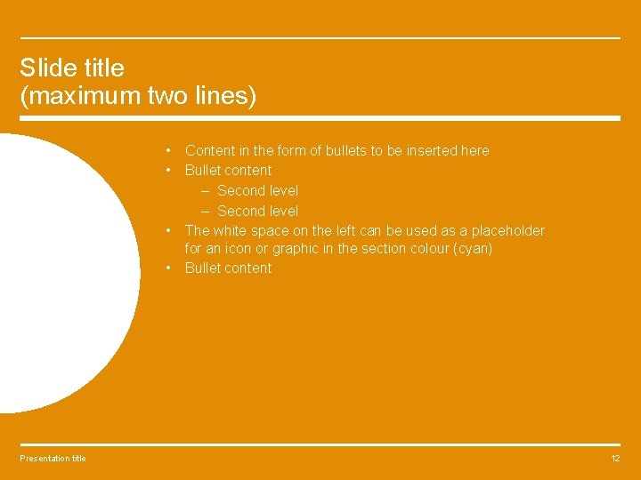 Slide title (maximum two lines) • • Presentation title Content in the form of