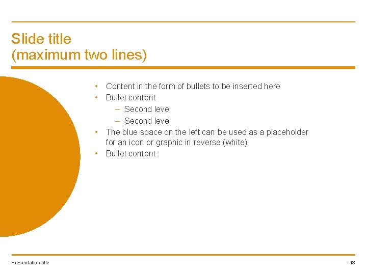 Slide title (maximum two lines) • • Presentation title Content in the form of