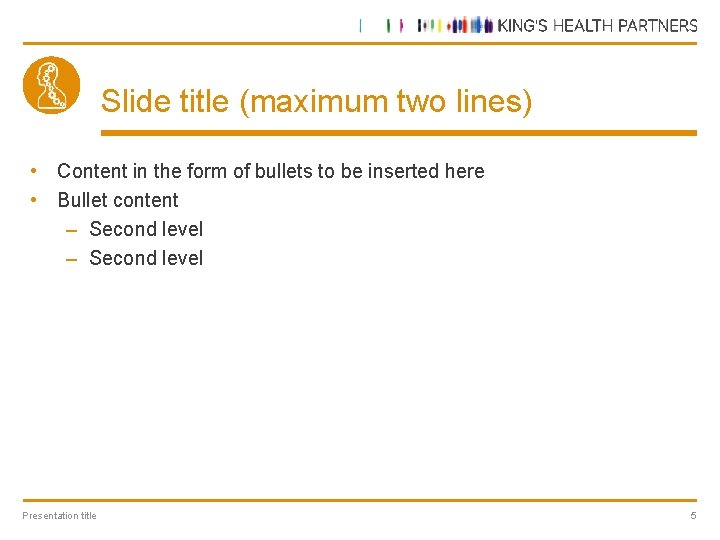 Slide title (maximum two lines) • Content in the form of bullets to be