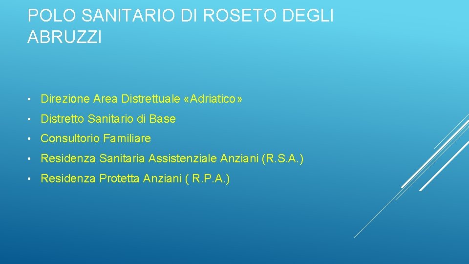 POLO SANITARIO DI ROSETO DEGLI ABRUZZI • Direzione Area Distrettuale «Adriatico» • Distretto Sanitario