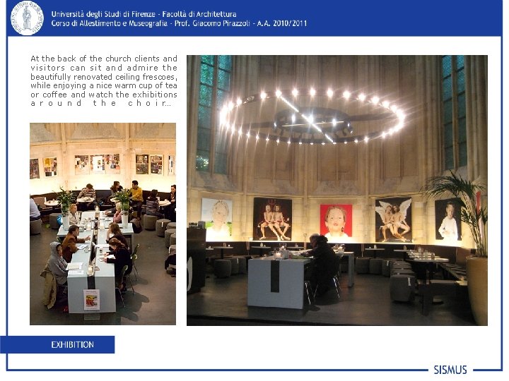 At the back of the church clients and visitors can sit and admire the