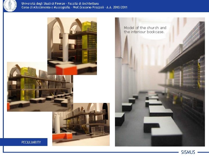Model of the church and the interiour bookcase. 