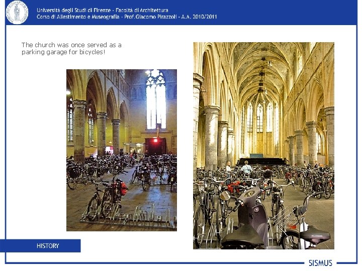The church was once served as a parking garage for bicycles! 