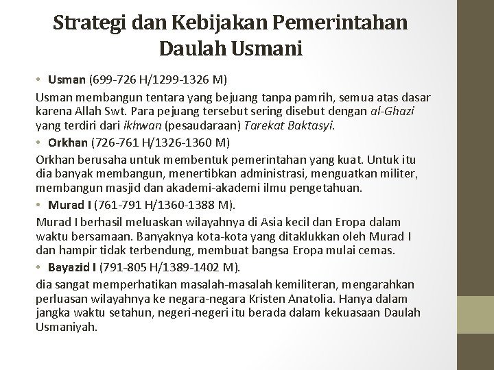 Strategi dan Kebijakan Pemerintahan Daulah Usmani • Usman (699 -726 H/1299 -1326 M) Usman