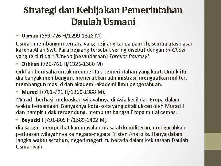 Strategi dan Kebijakan Pemerintahan Daulah Usmani • Usman (699 -726 H/1299 -1326 M) Usman Strategi dan Kebijakan Pemerintahan Daulah Usmani • Usman (699 -726 H/1299 -1326 M) Usman