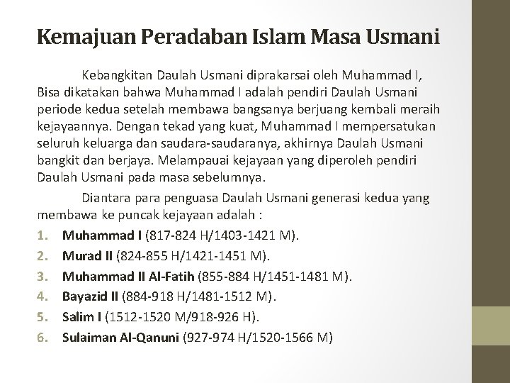 Kemajuan Peradaban Islam Masa Usmani Kebangkitan Daulah Usmani diprakarsai oleh Muhammad I, Bisa dikatakan Kemajuan Peradaban Islam Masa Usmani Kebangkitan Daulah Usmani diprakarsai oleh Muhammad I, Bisa dikatakan