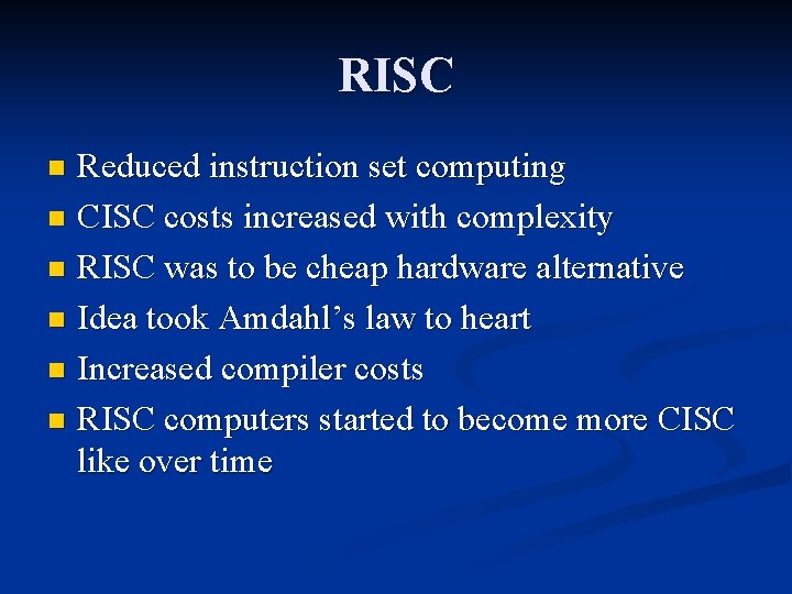 RISC Reduced instruction set computing n CISC costs increased with complexity n RISC was
