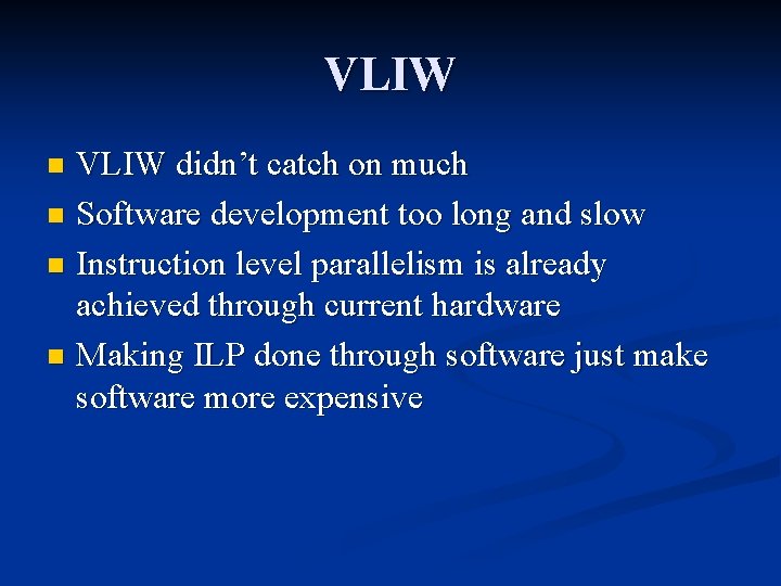 VLIW didn’t catch on much n Software development too long and slow n Instruction