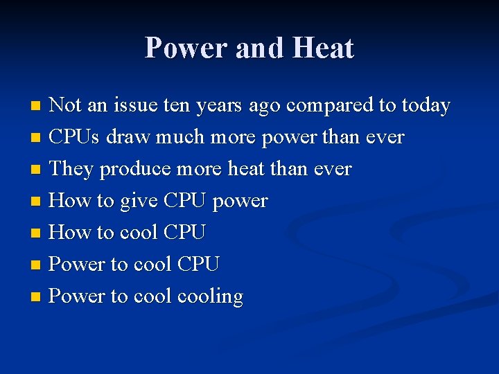 Power and Heat Not an issue ten years ago compared to today n CPUs