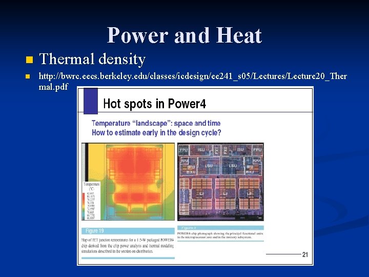 Power and Heat n n Thermal density http: //bwrc. eecs. berkeley. edu/classes/icdesign/ee 241_s 05/Lectures/Lecture