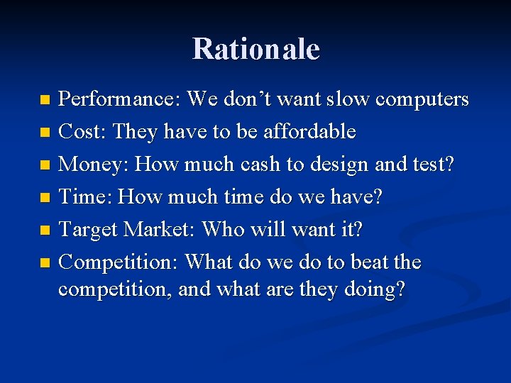 Rationale Performance: We don’t want slow computers n Cost: They have to be affordable