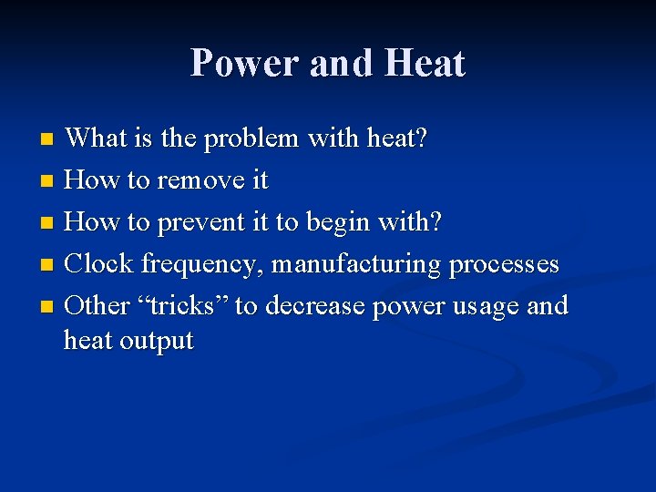 Power and Heat What is the problem with heat? n How to remove it