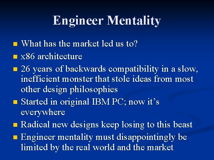Engineer Mentality What has the market led us to? n x 86 architecture n