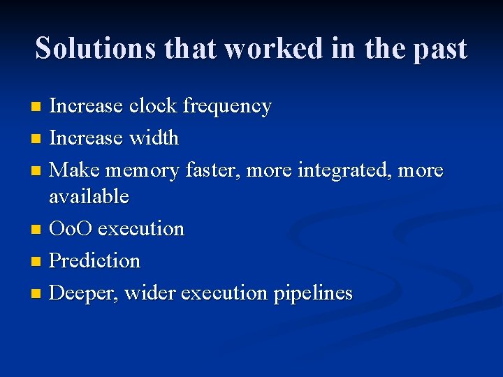 Solutions that worked in the past Increase clock frequency n Increase width n Make