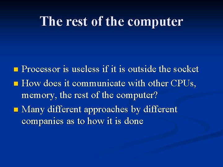 The rest of the computer Processor is useless if it is outside the socket