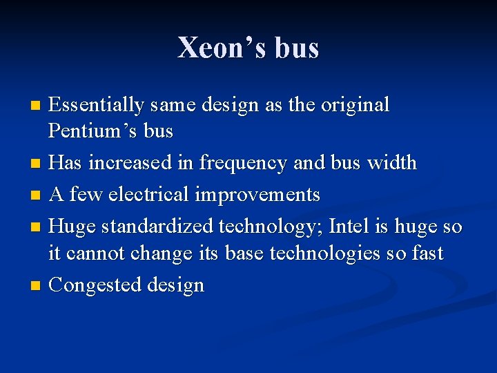 Xeon’s bus Essentially same design as the original Pentium’s bus n Has increased in