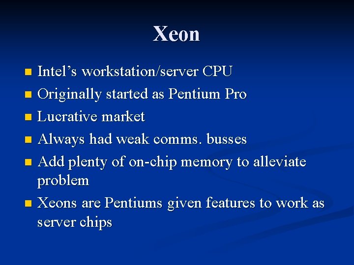 Xeon Intel’s workstation/server CPU n Originally started as Pentium Pro n Lucrative market n