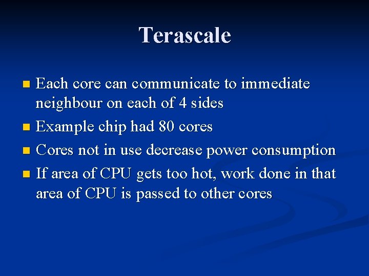 Terascale Each core can communicate to immediate neighbour on each of 4 sides n